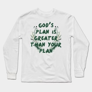 Gods Plan Is Greater Quote || Motivational Long Sleeve T-Shirt